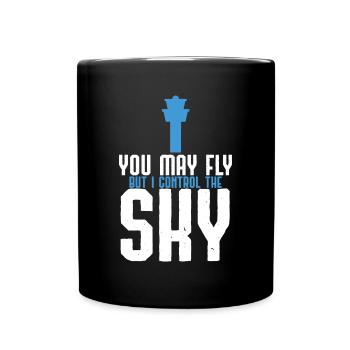 You May Fly But I Control The Sky Controller Gift - Full Colour Mug - black - Front
