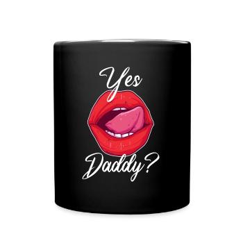 Yes Daddy? Sexy BDSM und Bondage Geschenk für - Tasse einfarbig - Schwarz - Vorne