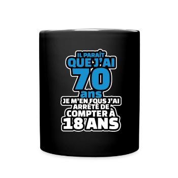 il parait que j'ai 70 ans je m'en fous j'ai arrêté - Mug uni - noir - Devant