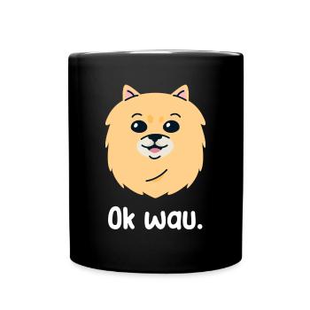 Ok wau mit Pomeranian Hundeliebhaber - Tasse einfarbig - Schwarz - Vorne