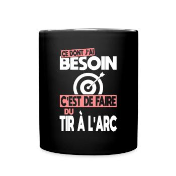 Ce dont j'ai besoin c'est de faire du Tir à l'arc - Mug uni - noir - Devant