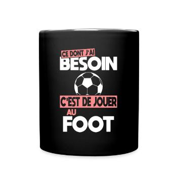 Ce dont j'ai besoin c'est de jouer au Foot - Mug uni - noir - Devant
