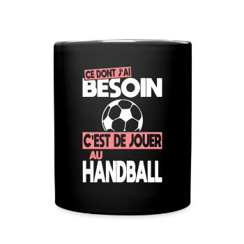 Ce dont j'ai besoin c'est de jouer au Handball - Mug uni - noir - Devant