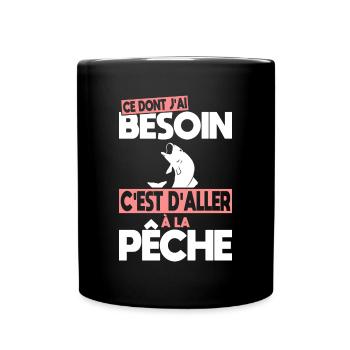 Ce dont j'ai besoin c'est d'aller à la Pêche - Mug uni - noir - Devant
