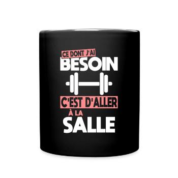 Ce dont j'ai besoin c'est d'aller à la Salle - Mug uni - noir - Devant