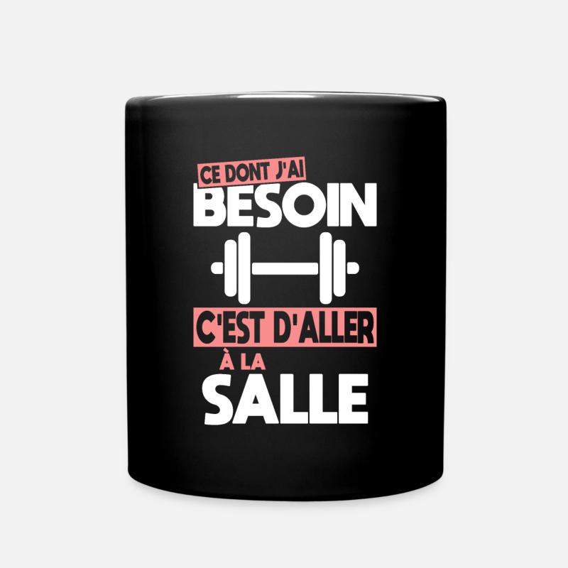 Ce dont j'ai besoin c'est d'aller à la Salle - Mug uni - noir