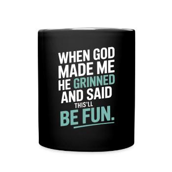 When God made me, he grinned! - Full Colour Mug - black - Front