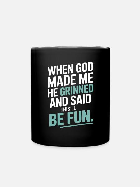 Als Gott mich gemacht hat, hat er gegrinst! - Tasse einfarbig - Schwarz