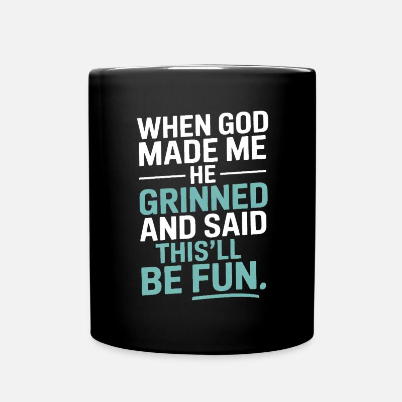 When God made me, he grinned! - Full Colour Mug - black