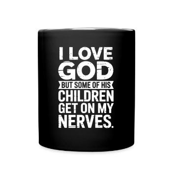Ich liebe Gott, aber manche seiner Kinder nerven! - Tasse einfarbig - Schwarz - Vorne