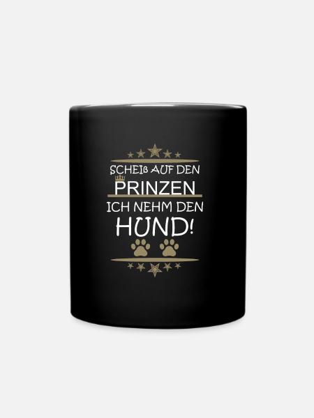 Scheiss auf den Prinzen ich nehm den Hund! - Tasse einfarbig - Schwarz