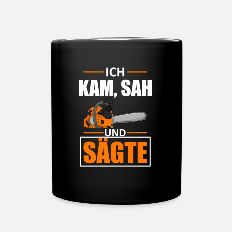 Ich kam sah und sägte Holzfäller - Tasse einfarbig - Schwarz