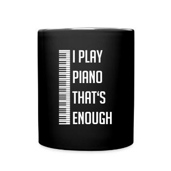 Je joue du piano, ça suffit. Clavier de piano - Mug uni - noir - Devant