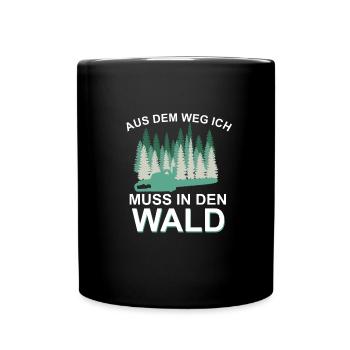 Aus dem Weg ich muss in den Wald ! - Tasse einfarbig - Schwarz - Vorne