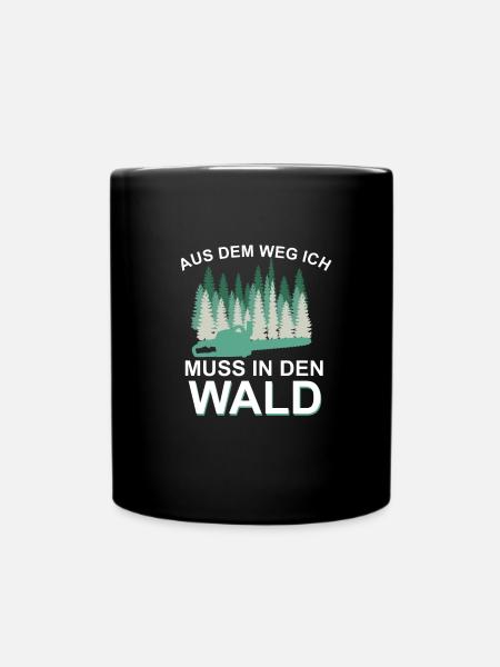 Aus dem Weg ich muss in den Wald ! - Tasse einfarbig - Schwarz
