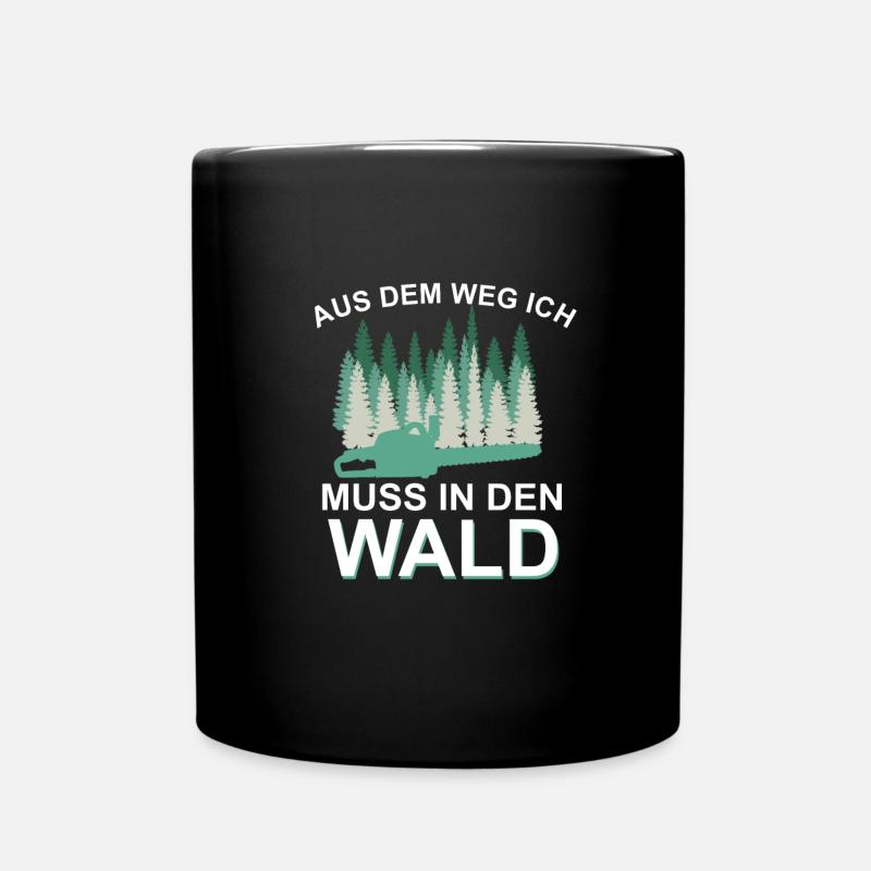 Aus dem Weg ich muss in den Wald ! - Tasse einfarbig - Schwarz