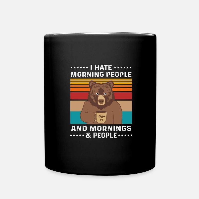 I Hate Morning People And Mornings And People - Tasse einfarbig - Schwarz