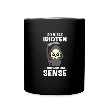 So Viele Idioten Und Nur Eine Sense - Tasse einfarbig - Schwarz - Vorne