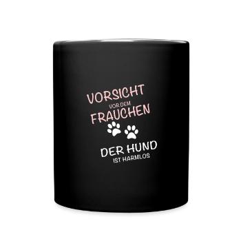 Vorsicht vor dem Frauchen - der Hund ist harmlos - Tasse einfarbig - Schwarz - Vorne