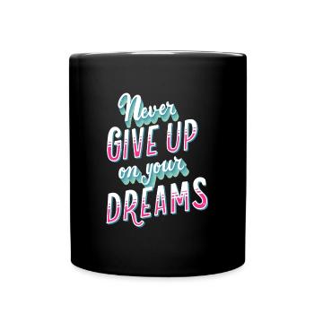 Never Give Up On Your Dreams Grafik - Tasse einfarbig - Schwarz - Vorne