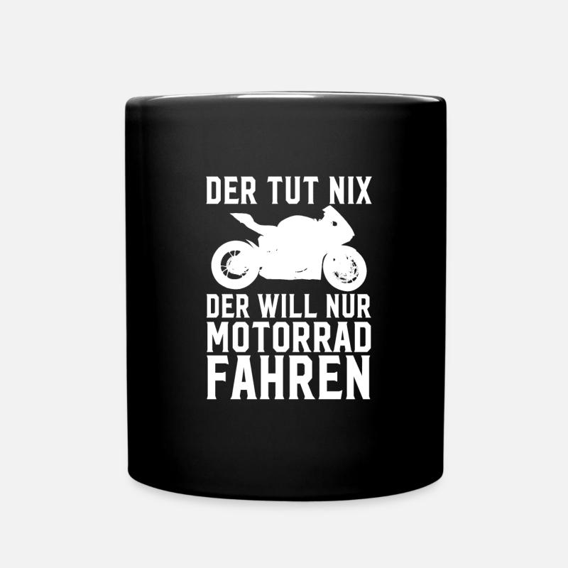 Der Tut Nix Der Will Nur Motorrad fahren - Tasse einfarbig - Schwarz