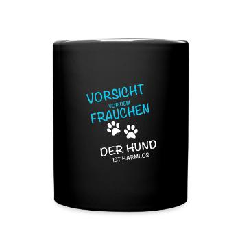 Vorsicht Frauchen, Hund ist Harmlos - Tasse einfarbig - Schwarz - Vorne