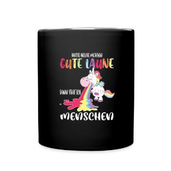 Hatte heute morgen gute Laune, dann traf Menschen - Tasse einfarbig - Schwarz - Vorne