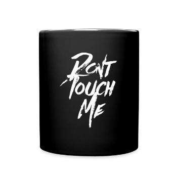 DONT TOUCH ME | No, No Trendy Cool Stylish - Full Colour Mug - black - Front