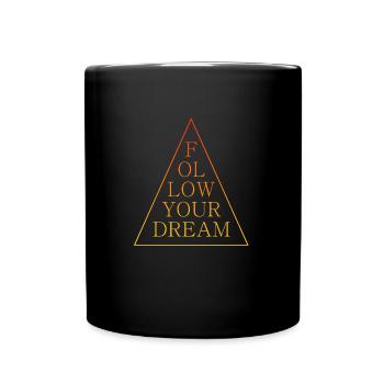 follow your dream Spruch Traum dreams - Tasse einfarbig - Schwarz - Vorne