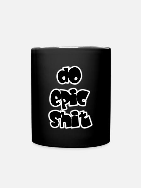 DO EPIC SHIT - Tasse einfarbig - Schwarz