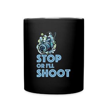 Stop, otherwise I'll shoot | Photo, Camera, Art - Full Colour Mug - black - Front