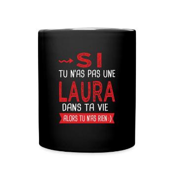 Laura Si tu n as pas une Laura dans ta vie Humour - Mug uni - noir - Devant