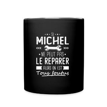 Michel ne peut pas le réparer cadeau michel - Mug uni - noir - Devant