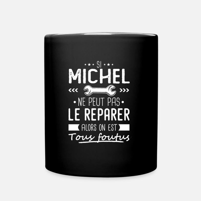 Michel ne peut pas le réparer cadeau michel - Mug uni - noir