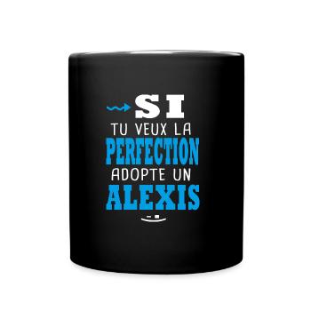 Alexis Si tu veux la perfection adopte un alexis - Mug uni - noir - Devant
