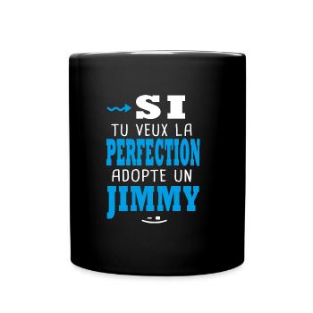 Jimmy Si tu veux la perfection adopte un Jimmy - Mug uni - noir - Devant