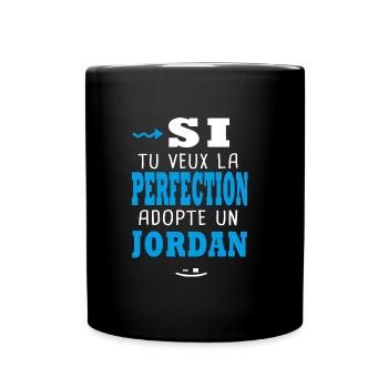 Jordan Si tu veux la perfection adopte un jordan - Mug uni - noir - Devant