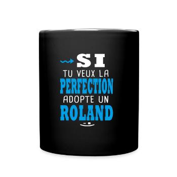 Roland Si tu veux la perfection adopte un roland - Mug uni - noir - Devant