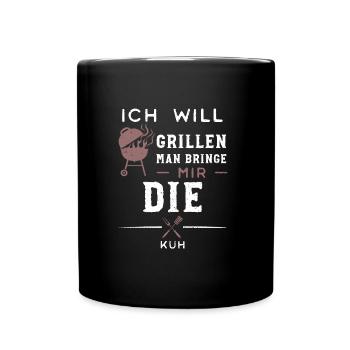 Ich Will Grillen Man Bringe Mir... - Tasse einfarbig - Schwarz - Vorne