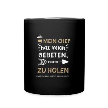 Mein Chef hat mich gebeten, Kaff... - Tasse einfarbig - Schwarz - Vorne