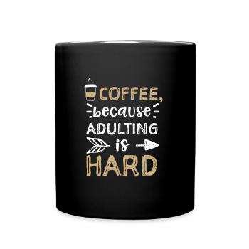 Coffee, because adulting is hard - Tasse einfarbig - Schwarz - Vorne