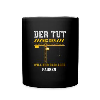 Der Tut Nix Der Will Nur Radlade... - Tasse einfarbig - Schwarz - Vorne