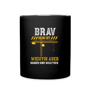 Brav Sein Ist Wichtig Aber Bagge... - Tasse einfarbig - Schwarz - Vorne