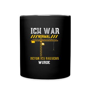 Ich War Normal Bevor Ich Bauherr... - Tasse einfarbig - Schwarz - Vorne