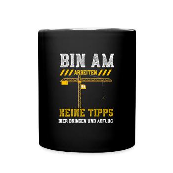 Bin Am Arbeiten Keine Tipps Bier... - Tasse einfarbig - Schwarz - Vorne