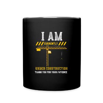 I Am Currently Under Constructio... - Tasse einfarbig - Schwarz - Vorne