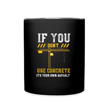 Si vous n’utilisez pas de béton, c’est y... - Mug uni - noir - Devant