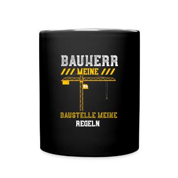 Bauherr Meine Baustelle Meine Re... - Tasse einfarbig - Schwarz - Vorne