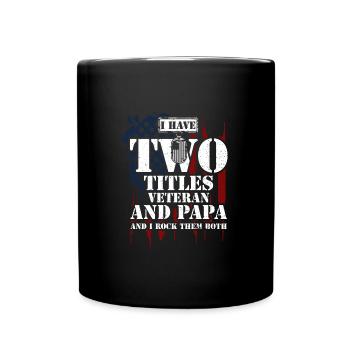 I Have Two Titles Veteran And Pa... - Full Colour Mug - black - Front