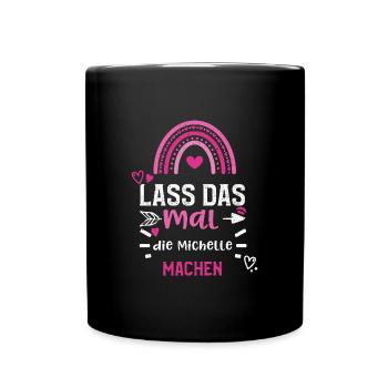 Lass das mal die Michelle machen - Tasse einfarbig - Schwarz - Vorne